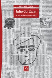 Julio Cortázar, una nómada de otras orillas
